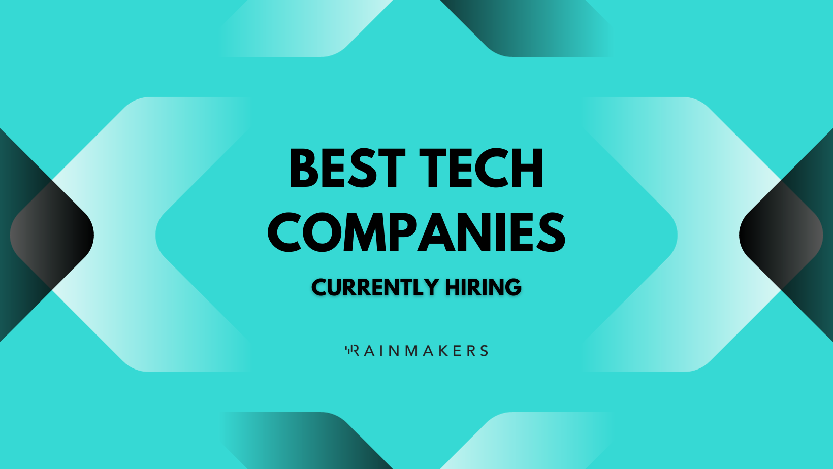 25 Tech Companies That Having Been Hiring Aggressively | Rainmakers