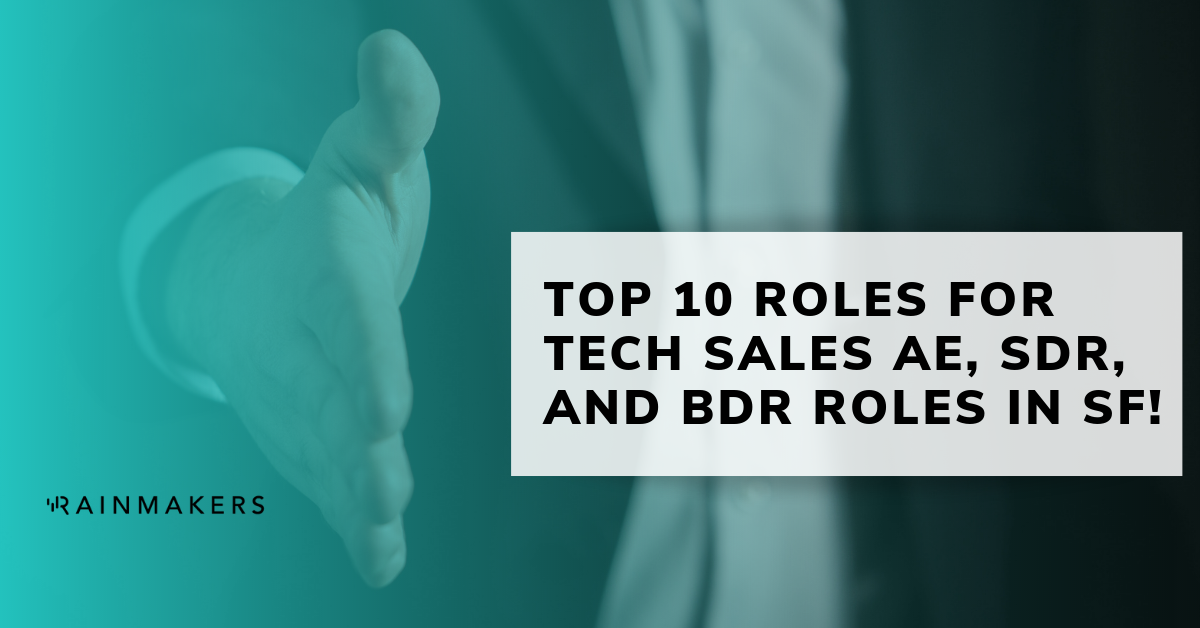 Top 10 Openings For Ae Sdr And r Tech Sales Roles Here In San Francisco Now Sales Career Advice
